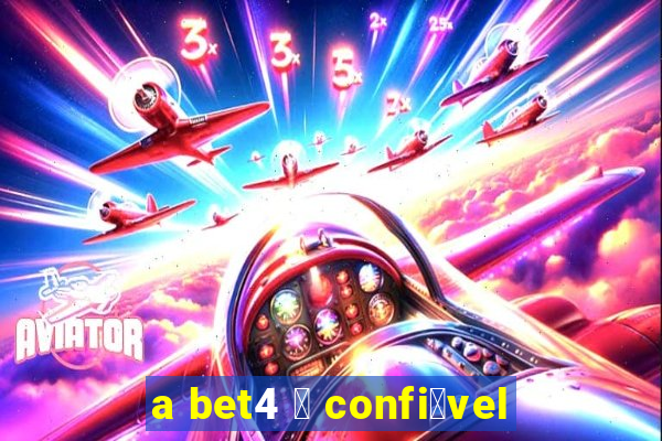 a bet4 茅 confi谩vel