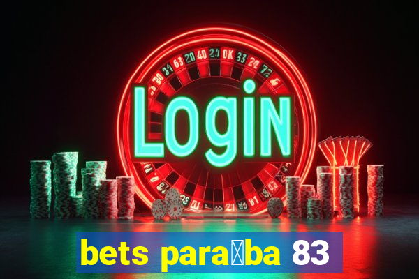 bets para铆ba 83