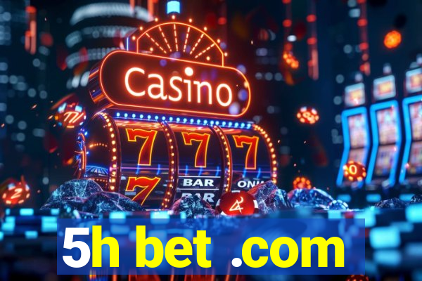 5h bet .com