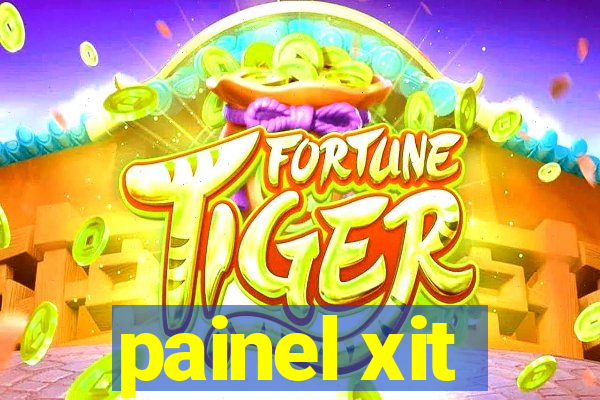 painel xit