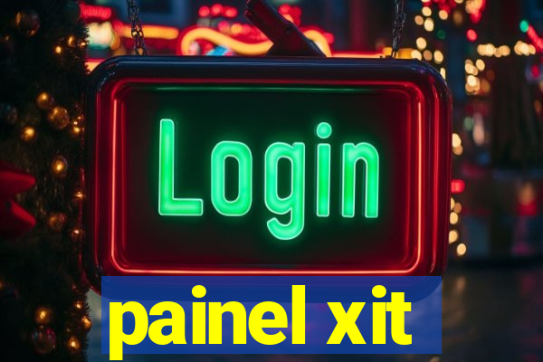 painel xit