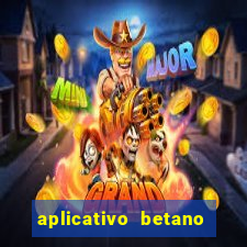 aplicativo betano jogo de aposta