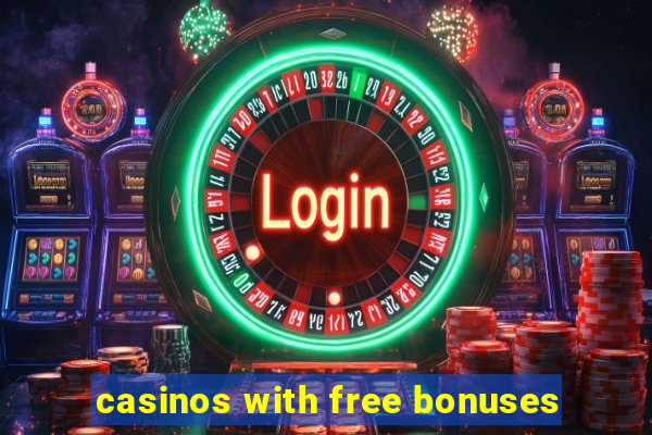 casinos with free bonuses