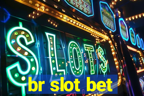 br slot bet