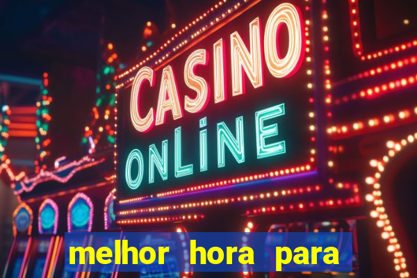 melhor hora para ganhar no fortune tiger