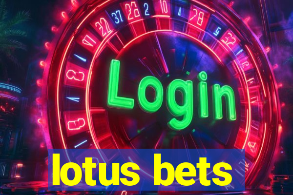 lotus bets