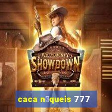 caca n铆queis 777