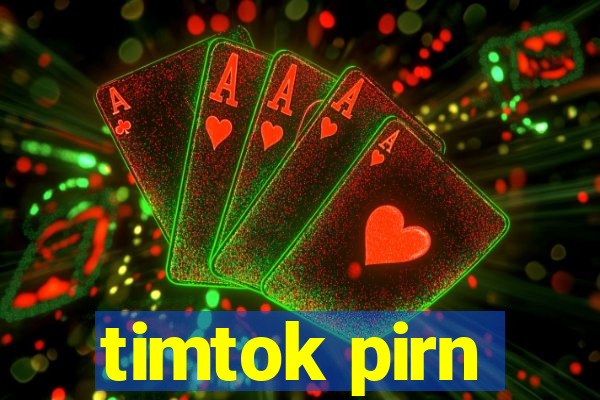 timtok pirn