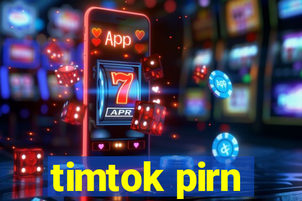 timtok pirn