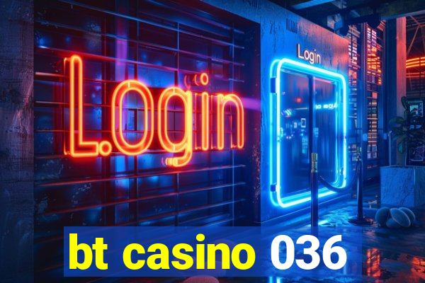 bt casino 036