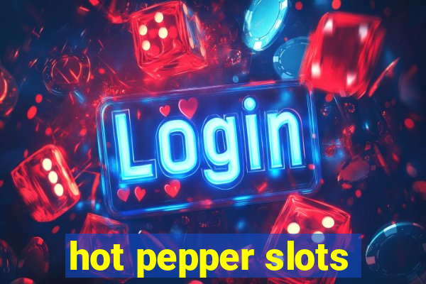 hot pepper slots