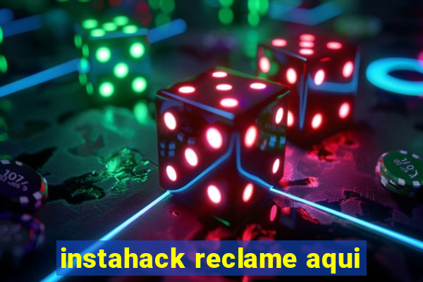 instahack reclame aqui