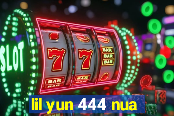 lil yun 444 nua