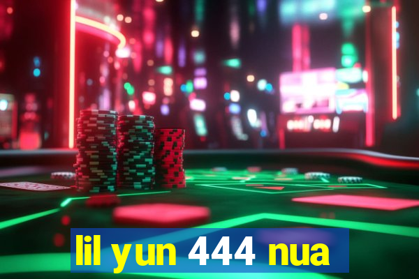 lil yun 444 nua