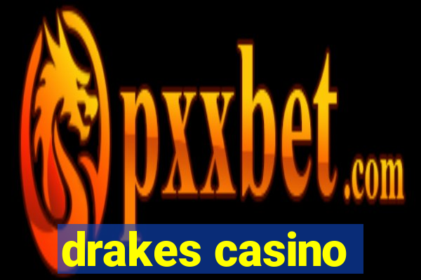 drakes casino