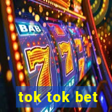 tok tok bet