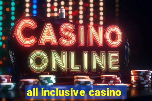 all inclusive casino