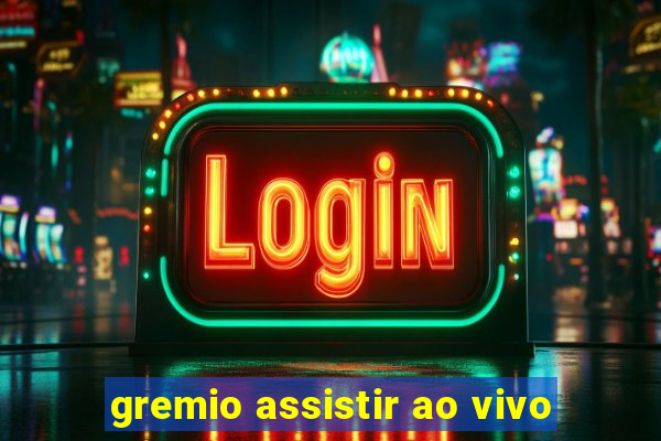 gremio assistir ao vivo