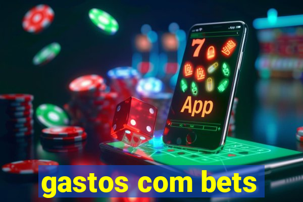 gastos com bets