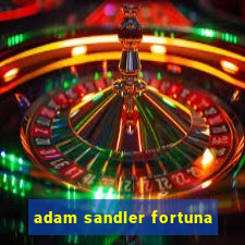 adam sandler fortuna