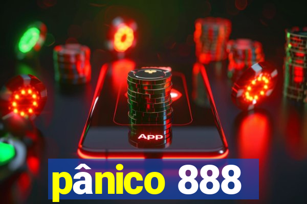 pânico 888