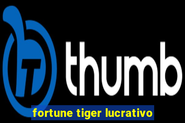 fortune tiger lucrativo