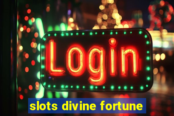 slots divine fortune