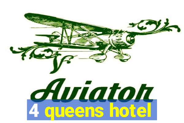 4 queens hotel