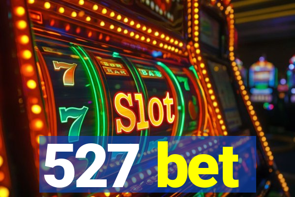 527 bet