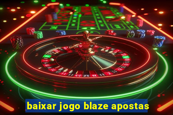 baixar jogo blaze apostas