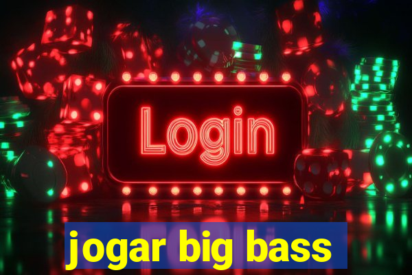 jogar big bass