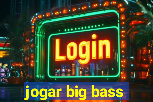 jogar big bass