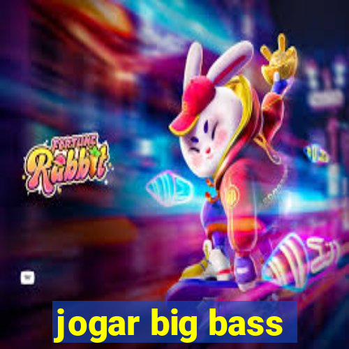 jogar big bass