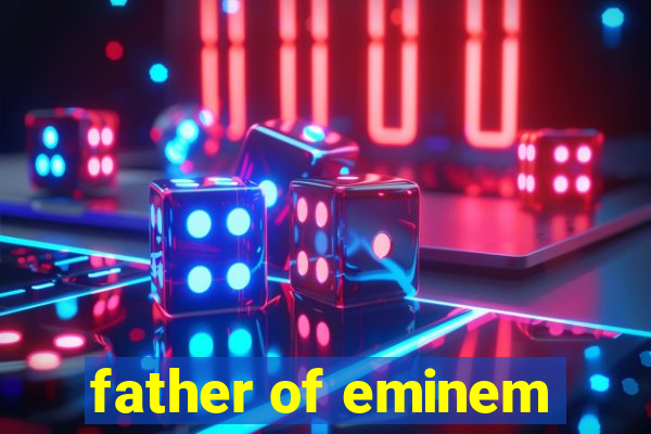 father of eminem