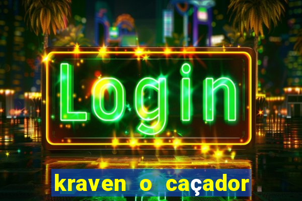 kraven o caçador filme completo dublado