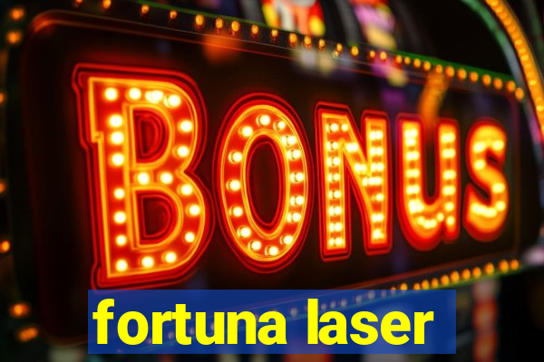 fortuna laser