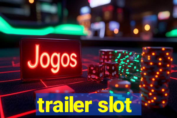 trailer slot