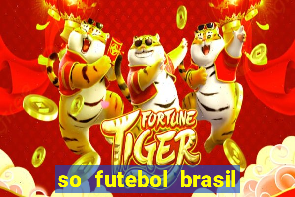 so futebol brasil é confiavel