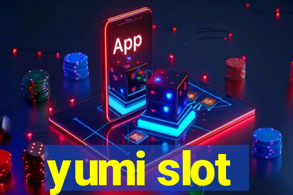 yumi slot