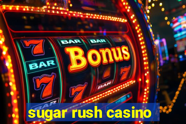 sugar rush casino