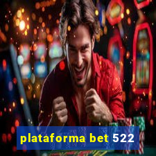 plataforma bet 522