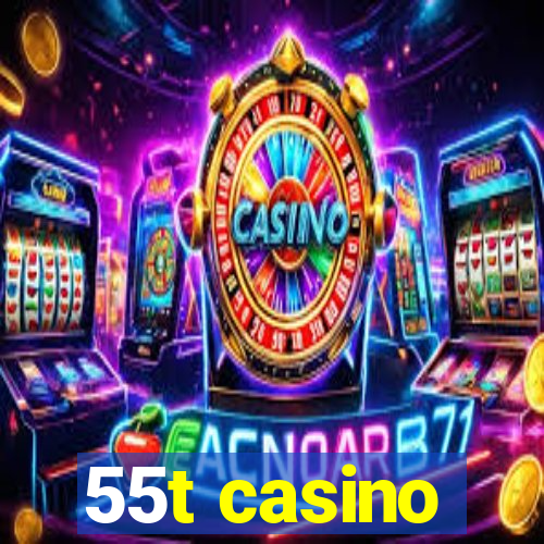 55t casino