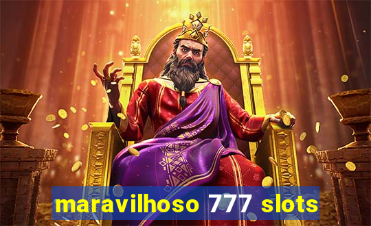 maravilhoso 777 slots