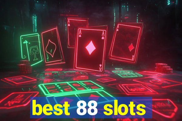 best 88 slots