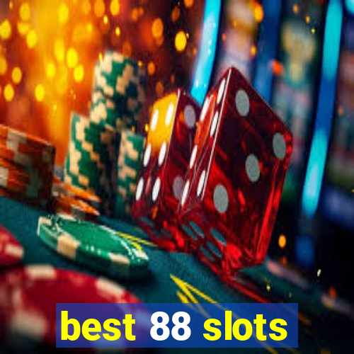 best 88 slots