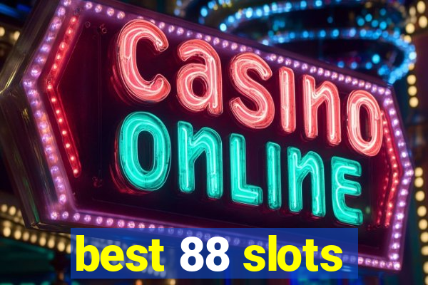 best 88 slots