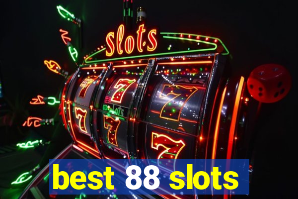 best 88 slots