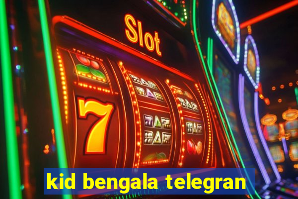 kid bengala telegran