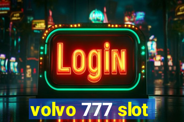 volvo 777 slot