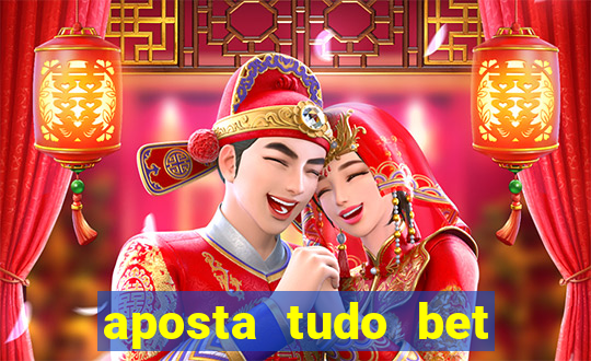 aposta tudo bet 茅 confi谩vel